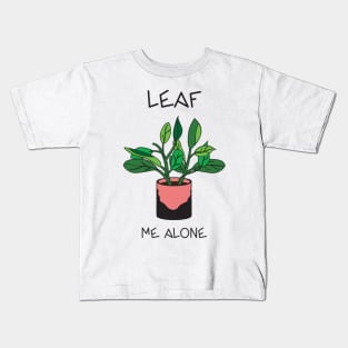 Leave / Leaf Me Alone Kids T-Shirt